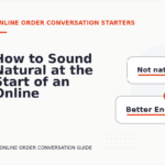 How to Sound Natural at the Start of an Online Order Conversation