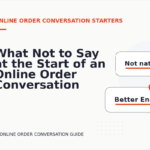 What Not to Say at the Start of an Online Order Conversation