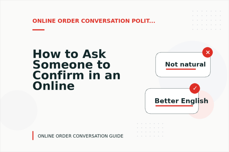 How to Ask Someone to Confirm in an Online Order Conversation