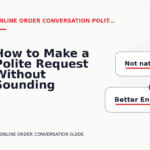 How to Make a Polite Request Without Sounding Demanding in Online Order Conversation English