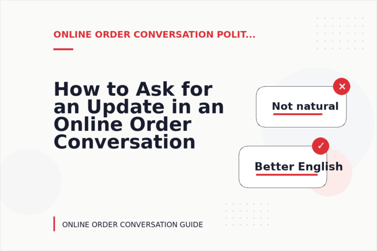 How to Ask for an Update in an Online Order Conversation