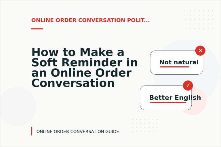 How to Make a Soft Reminder in an Online Order Conversation
