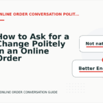 How to Ask for a Change Politely in an Online Order Conversation