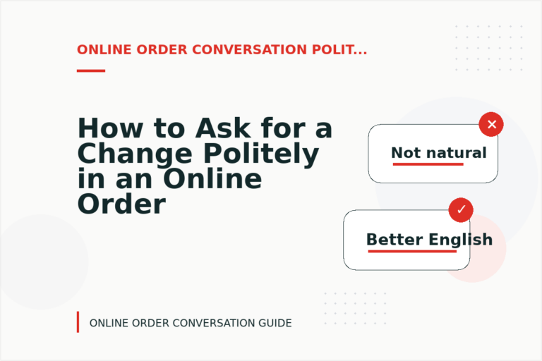 How to Ask for a Change Politely in an Online Order Conversation