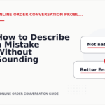 How to Describe a Mistake Without Sounding Rude in Online Order Conversation English