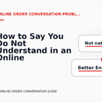 How to Say You Do Not Understand in an Online Order Conversation