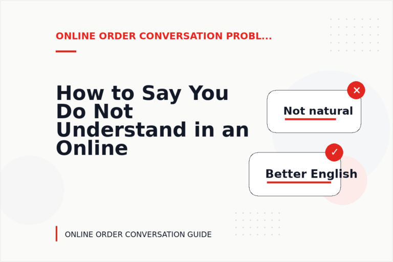 How to Say You Do Not Understand in an Online Order Conversation