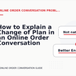 How to Explain a Change of Plan in an Online Order Conversation