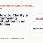 How to Clarify a Confusing Situation in an Online Order Conversation
