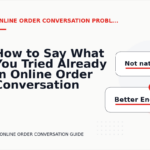 How to Say What You Tried Already in Online Order Conversation English