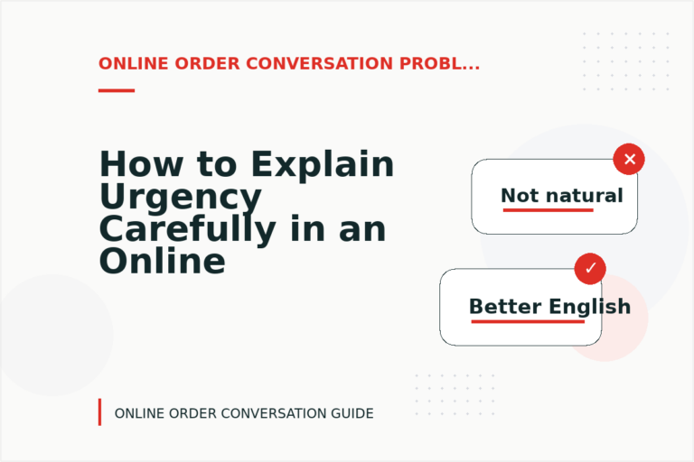 How to Explain Urgency Carefully in an Online Order Conversation