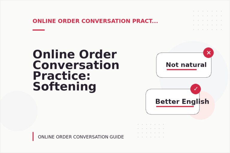 Online Order Conversation Practice: Softening Direct Sentences