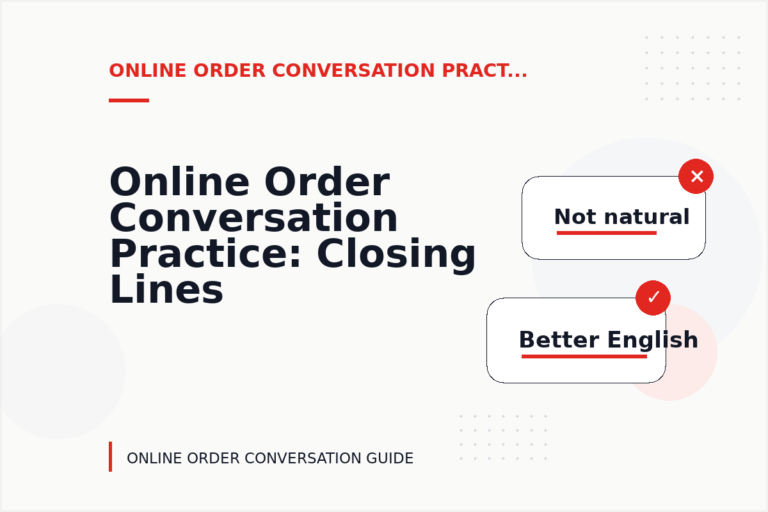 Online Order Conversation Practice: Closing Lines and Follow-Ups
